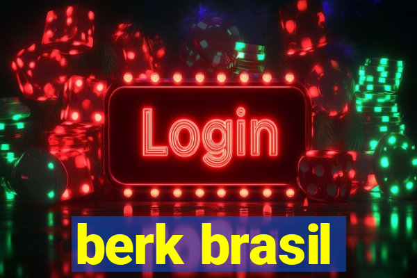 berk brasil